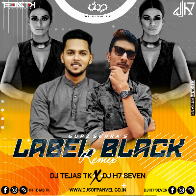 Label Black (Gupz Sehras) - DJ Tejas TK X DJ H7 Seven